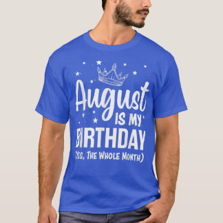 Augustus is mijn verjaardag ja de hele maand augus t-shirt