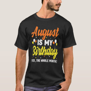 Augustus is mijn verjaardag ja de hele maand augus t-shirt