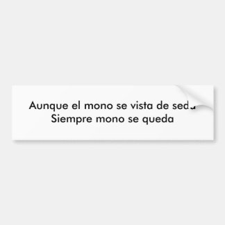 Aunque el mono se vista de seda bumpersticker