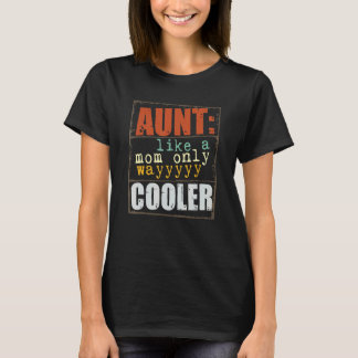 Aunt Definition Like A Mom Only Wayyyyy Cooler  3 T-shirt