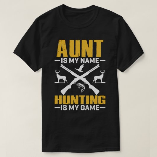 AUNT is mijn naam jagen is mijn spel T-shirt (Design voorkant)