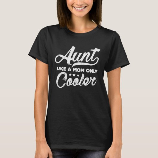 Aunt Like A Mom Only Cooler  Cute Auntie T-shirt (Voorkant)