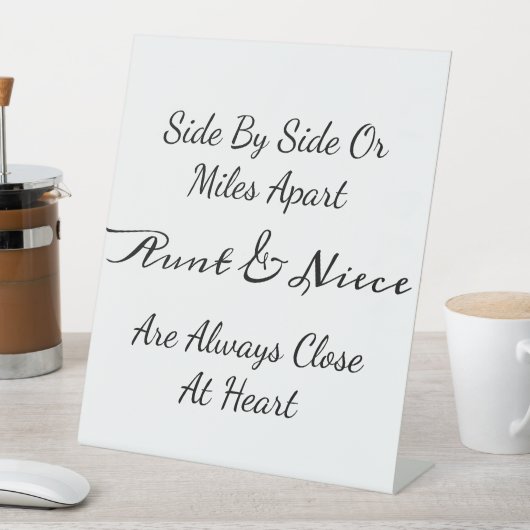 Aunt & Niece Quote – Side By Side or Miles Apart Reclamebord Met Voetstuk (Insitu)
