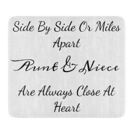 Aunt & Niece Quote – Side By Side or Miles Apart Snijplank