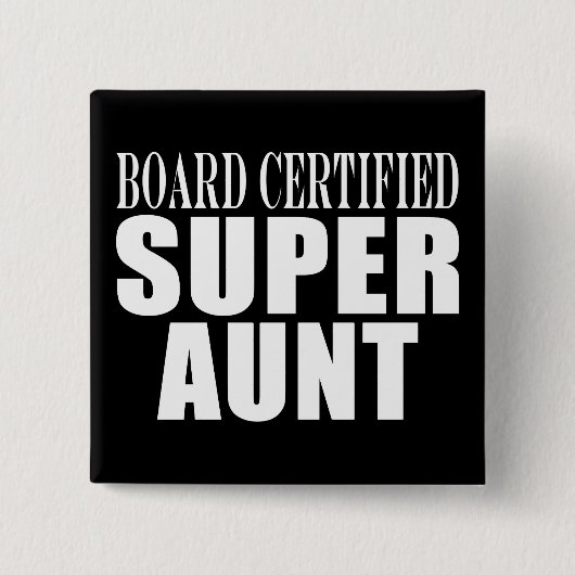 Auntie Aunts Board Certified Supertante Vierkante Button 5,1 Cm (Voorkant)