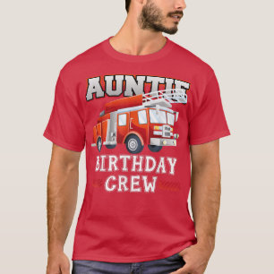 Auntie Birthday Crew Fire Truck Family T-shirt