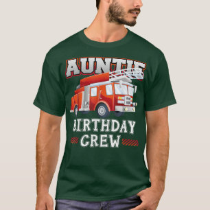 Auntie Birthday Crew Fire Truck Family T-shirt