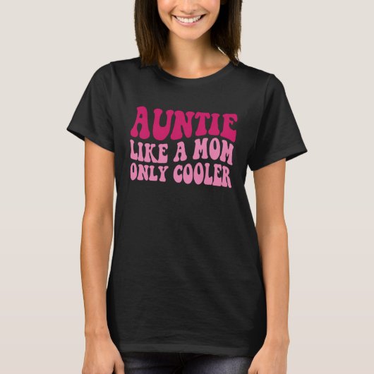 Auntie Like A Mom Only Cooler Aunt Saying Groovy W T-shirt (Voorkant)