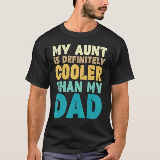 Auntie  My Aunt Is Definitely Cooler Than My Dad C T-shirt (Voorkant)