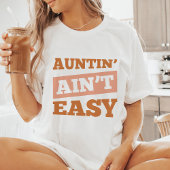 Auntin' Ain't Easy T-shirt