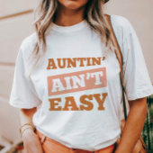 Auntin' Ain't Easy T-shirt