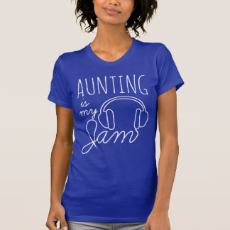 Aunting is mijn jam-plezier t-shirt