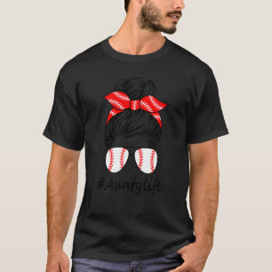 Aunty Life Baseball Aunty Life Messing Bun Mothers T-shirt