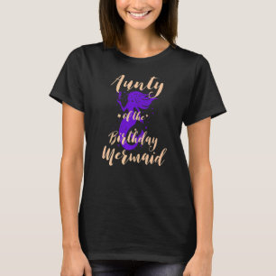 Aunty of the Birthday Mermaid Daughter Bday Girl B T-shirt