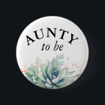 Aunty to be - Waterverf Succulents Baby shower Bu Ronde Button 5,7 Cm<br><div class="desc">Waterverf succulenten en groene bladeren baby showers</div>