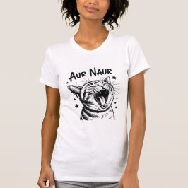 Aur Naur Grappige Kat Meme Schattige Kat Liefhebbe T-shirt