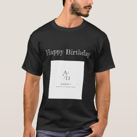 Aura11 gelooft in je vibes gelukkige verjaardag t-shirt (Voorkant)