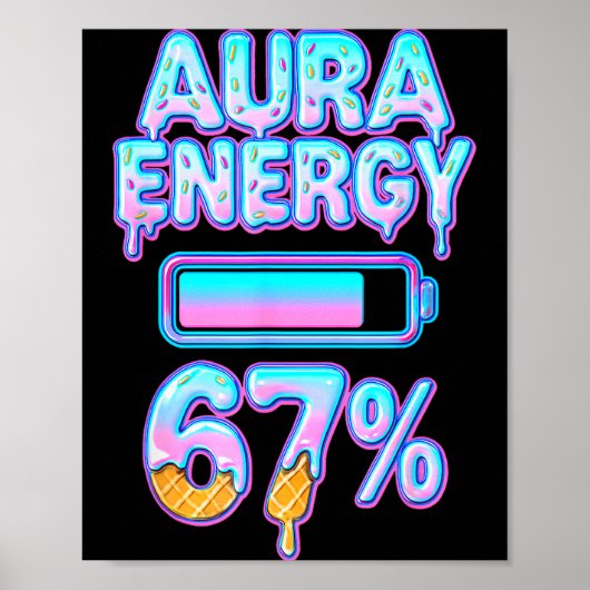Aura Energy 67 Meme Ice Cream Drip 6 7 Funny Six S Poster (Voorkant)
