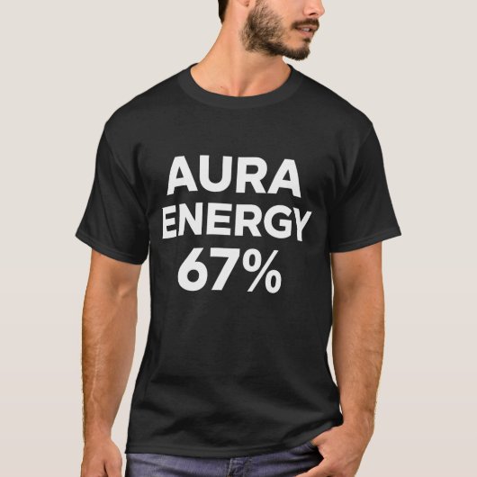 Aura Energy at 67 Funny Six Seven Meme Gen Alpha T-shirt (Voorkant)