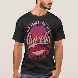 Aurelia the Lady of Myth the the Legend T-shirt