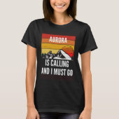 Aurora Is Calling And I Must Go T-shirt (Voorkant)