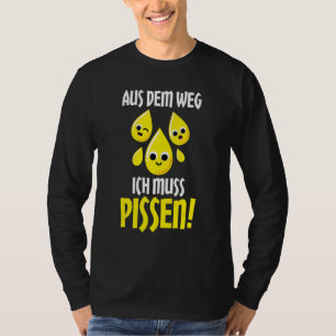 Aus dem Weg Ich Muss Pissen Motif A to Laugh T-shirt
