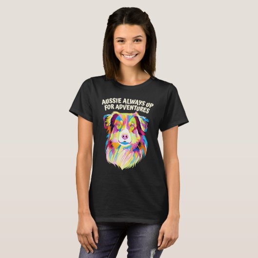 Aussie Always Up for Adventures Australian Shepher T-shirt (Voorkant volledig)