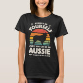 Aussie Australian Shepherd Always Be Yourself Dog  T-shirt (Voorkant)
