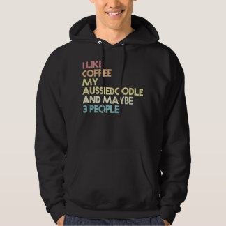 Aussiedoodle Dog Owner Funny Coffee Quote Vintage Hoodie