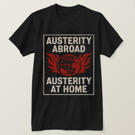 Austerity Abroad  Austerity at Home T-shirt (Design voorkant)