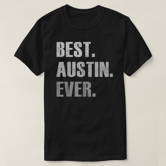 Austin Best Austin Ever Gift For Austin T-shirt (Design voorkant)