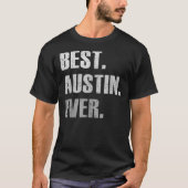 Austin Best Austin Ever Gift For Austin T-shirt (Voorkant)