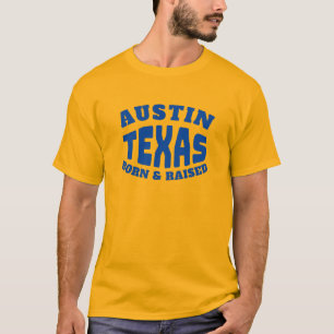 Austin Texas Born en Raised T-Shirt