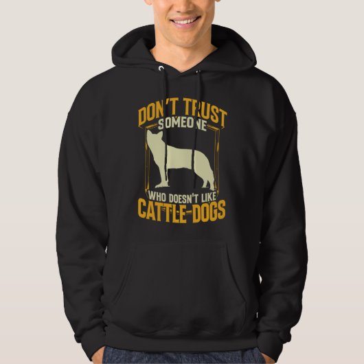 Australian Cattle Dog dont trust Queensland Heeler Hoodie (Voorkant)