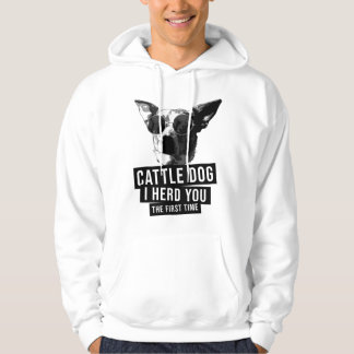 Australian Cattle Dog I hoorde je de eerste keer Hoodie