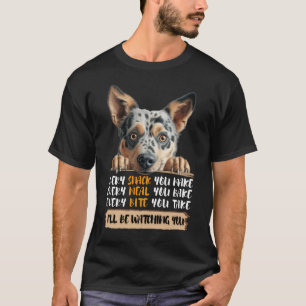 Australian Cattle Dog - Ik zal je in de gaten houd T-shirt