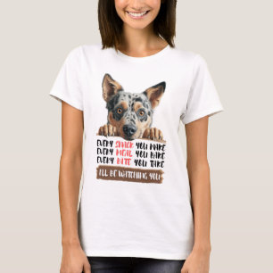 Australian Cattle Dog - I'll Be Watching You beroe T-shirt