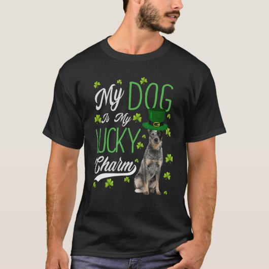 Australian Cattle Dog My Dog is mijn Lucky Charm T-shirt (Voorkant)