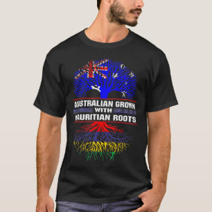 Australian Grown with Mauritian Roots T-shirt