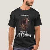 Australian Kelpie Dog Ik hoor dat je niet luistert T-shirt (Voorkant)