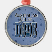 Australian Kelpie DUDE Metalen Ornament (Voorkant)