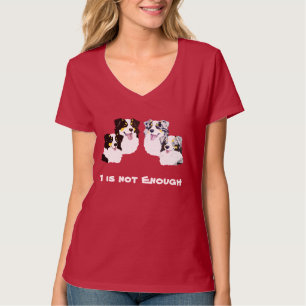Australian Shepherd 1 is niet genoeg T-shirt