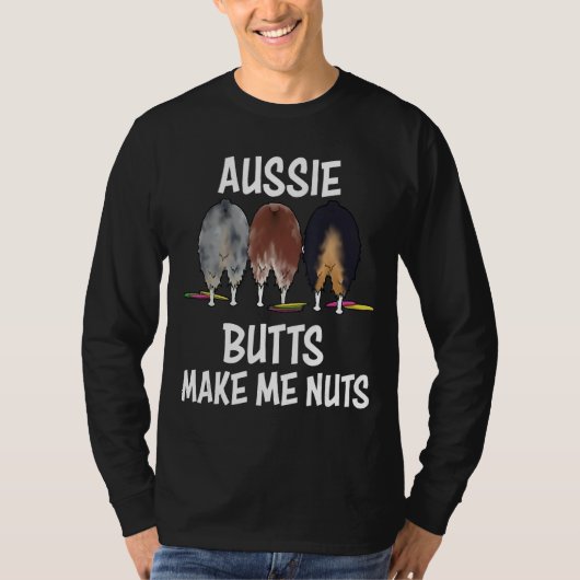 Australian Shepherd aussie Butts maken me Nuts She T-shirt (Voorkant)