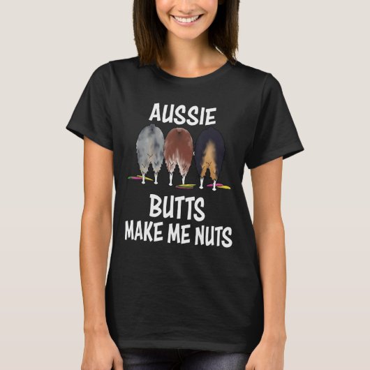 Australian Shepherd aussie Butts maken me Nuts She T-shirt (Voorkant)