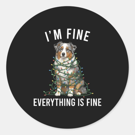 Australian Shepherd Christmas I'm Fine Everything  Ronde Sticker (Voorkant)
