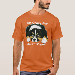 Australian Shepherd Crazy for Black Tri Aussies T-shirt