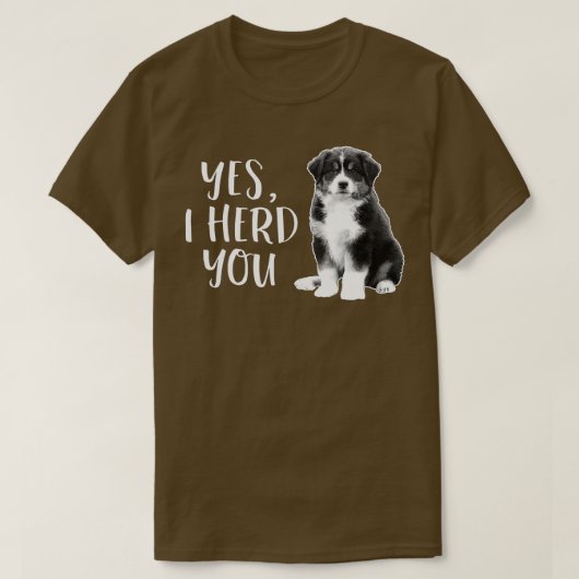 Australian Shepherd Herding Dog Funny I Herd You M T-shirt (Design voorkant)