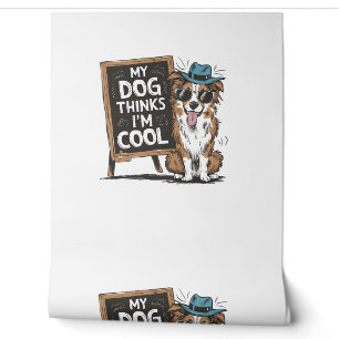 Australian Shepherd Mijn hond denkt dat ik cool be Behang