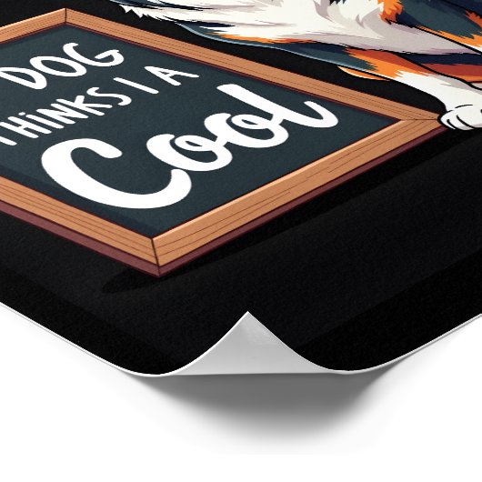 Australian Shepherd My Dog Thinks I'm Cool For Dog Poster (Hoek)