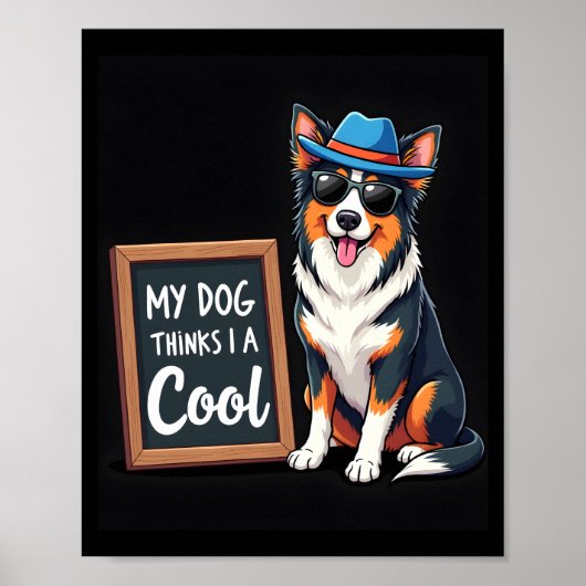 Australian Shepherd My Dog Thinks I'm Cool For Dog Poster (Voorkant)